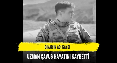 Dinar'ın Acı Kaybı Uzman Çavuş Hayatını Kaybetti