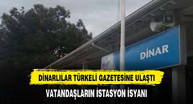 DİNARLILAR TÜRKELİNE ULAŞTI VATANDAŞLARIN İSTASYON İSYANI