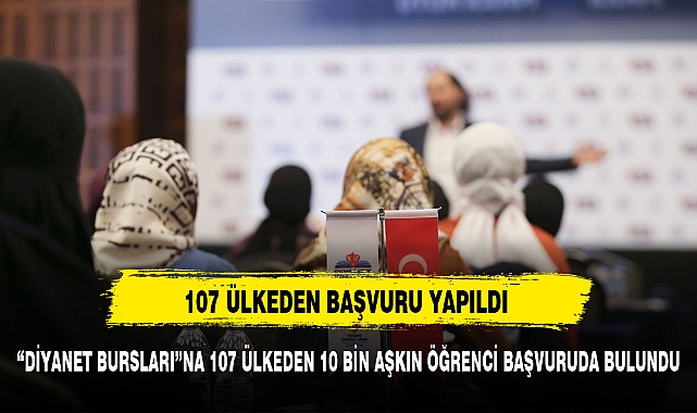 “DİYANET BURSLARI”NA 107 ÜLKEDEN 10 BİN AŞKIN ÖĞRENCİ BAŞVURUDA BULUNDU
