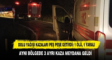 Dolu Yağışı Kazaları Peş Peşe Getirdi: 1 Ölü, 1 Yaralı