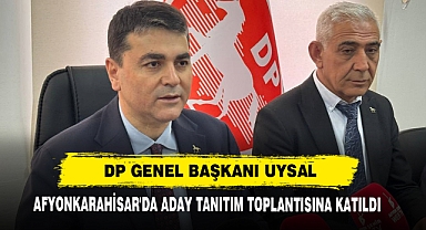 DP Genel Başkanı Uysal Afyonkarahisar'da Aday Tanıtım Toplantısına Katıldı