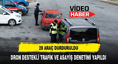 DRON DESTEKLİ TRAFİK VE ASAYİŞ DENETİMİ YAPILDI