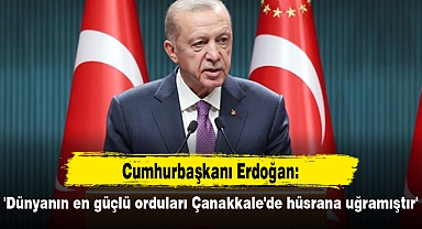 'Dünyanın en güçlü orduları Çanakkale'de hüsrana uğramıştır'