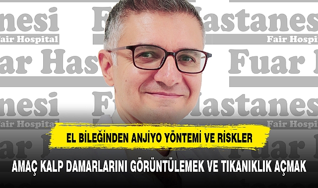 EL BİLEĞİNDEN ANJİYO YÖNTEMİ VE RİSKLER