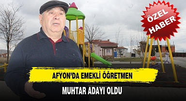 Emekli Öğretmen Mahallesine Muhtar Adayı Oldu