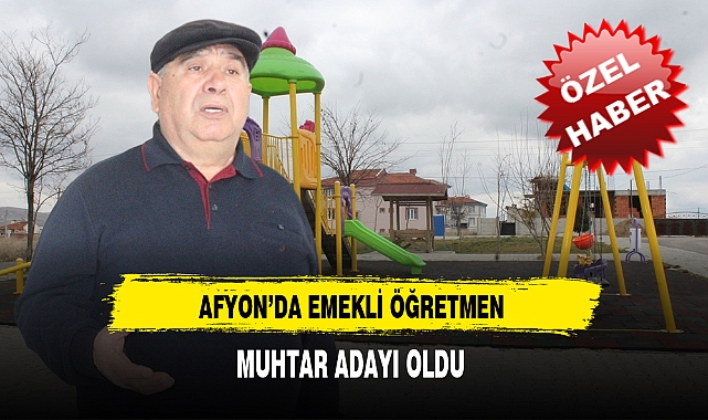 Emekli Öğretmen Mahallesine Muhtar Adayı Oldu