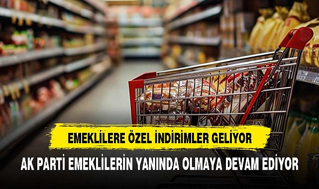 Emeklilere özel indirimler geliyor