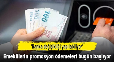 Emeklilerin promosyon ödemeleri bugün başlıyor