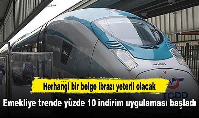 Emekliye trende yüzde 10 indirim uygulaması başladı