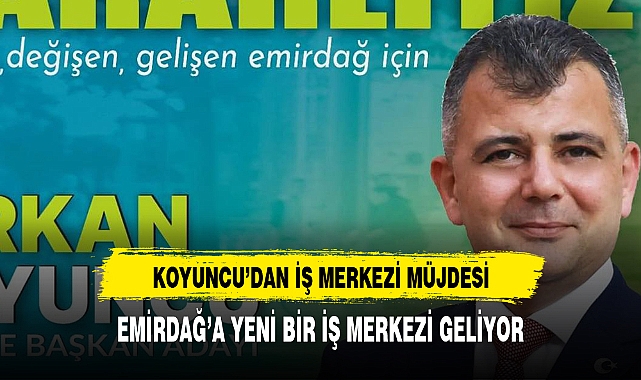EMİRDAĞ'A YENİ İŞ MERKEZİ GELİYOR