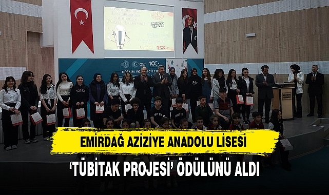 EMİRDAĞ AZİZİYE ANADOLU LİSESİ 'TÜBİTAK PROJESİ' ÖDÜLÜNÜ ALDI