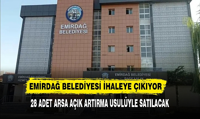 EMİRDAĞ BELEDİYESİ İHALEYE ÇIKIYOR