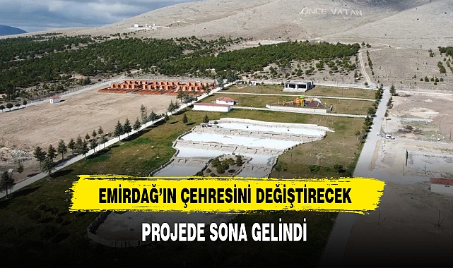 Emirdağ'ın Çehresini Değiştirecek Projede Sona Gelindi