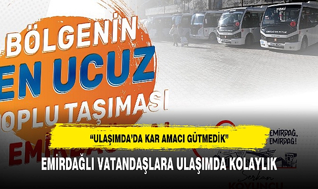 EMİRDAĞLI VATANDAŞLARA ULAŞIMDA KOLAYLIK