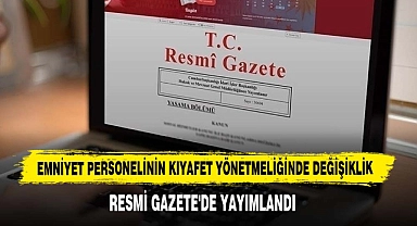 Emniyet Personelinin Kıyafet Yönetmeliğinde Değişiklik