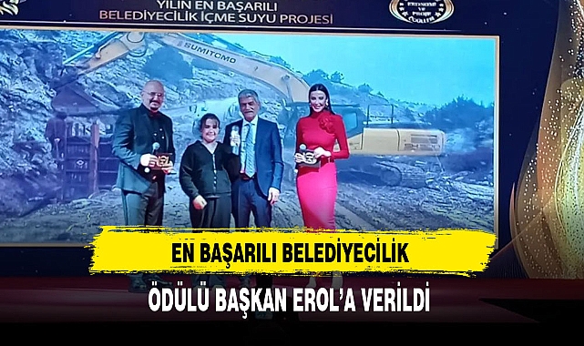 En Başarılı Belediyecilik Ödülü Başkan Erol'a Verildi