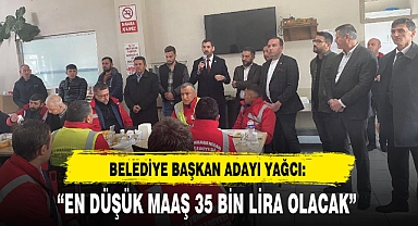 "EN DÜŞÜK MAAŞ 35 BİN LİRA OLACAK"