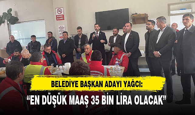 "EN DÜŞÜK MAAŞ 35 BİN LİRA OLACAK"