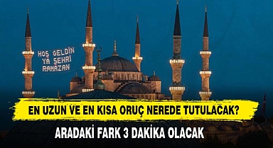 En Uzun Ve En Kısa Oruç Nerede Tutulacak?