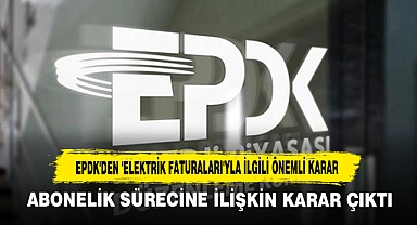 EPDK'den 'Elektrik Faturaları'yla İlgili Önemli Karar