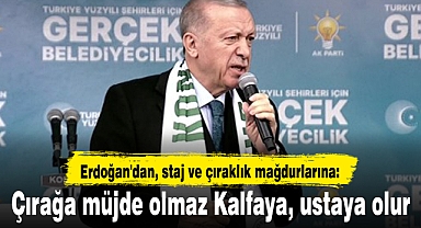 Erdoğan'dan, staj ve çıraklık mağdurlarına: Çırağa müjde olmaz Kalfaya, ustaya olur
