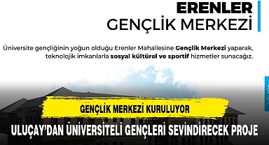 ERENLERE GENÇLİK MERKEZİ GELİYOR