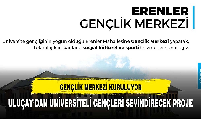 ERENLERE GENÇLİK MERKEZİ GELİYOR