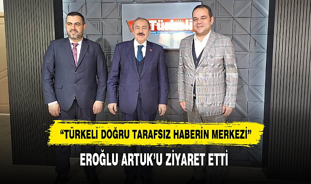 EROĞLU ARTUK'U ZİYARET ETTİ