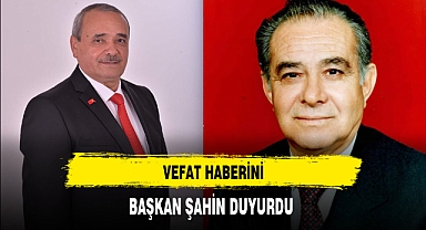 Eski Başkanın Vefat Haberini Başkan Şahin Duyurdu