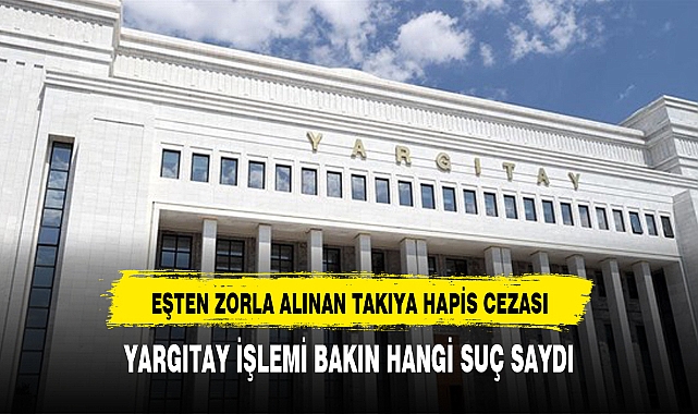 Eşten zorla alınan takıya beş yıl hapis! Yargıtay 'yağma' saydı