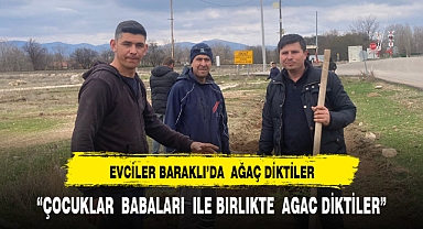 BARAKLI'DA ÇOCUKLAR BABALARI İLE BİRLİKTE AĞAÇ DİKTİLER