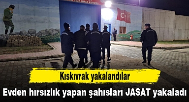 Evden hırsızlık yapan şahısları JASAT yakaladı