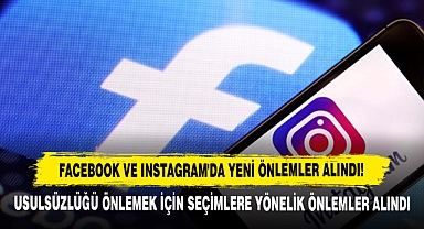 Facebook ve Instagram'da Yeni Önlemler Alındı!