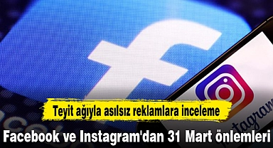 Facebook ve Instagram'dan 31 Mart önlemleri