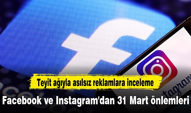 Facebook ve Instagram'dan 31 Mart önlemleri