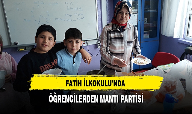 FATİH İLKOKULU'NDA ÖĞRENCİLERDEN MANTI PARTİSİ