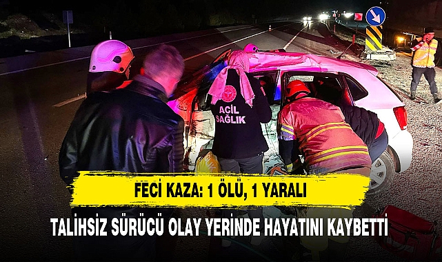 Feci Kaza: 1 Ölü, 1 Yaralı