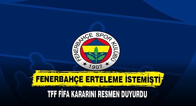 FENERBAHÇE ERTELEME KARARI İSTEMİŞTİ