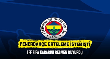 FENERBAHÇE ERTELEME KARARI İSTEMİŞTİ