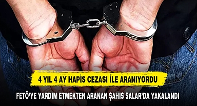 FETÖ’YE YARDIM ETMEKTEN ARANAN ŞAHIS SALAR’DA YAKALANDI