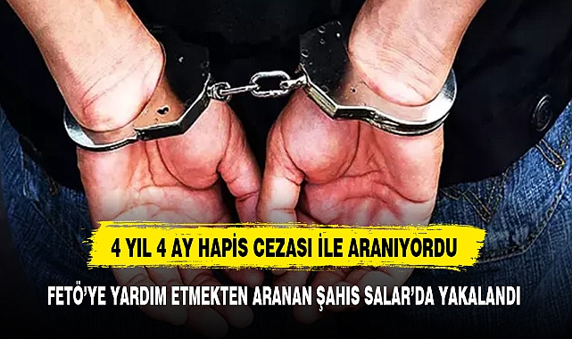 FETÖ’YE YARDIM ETMEKTEN ARANAN ŞAHIS SALAR’DA YAKALANDI