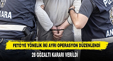 FETÖ'ye Yönelik İki Ayrı Operasyon Düzenlendi