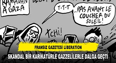 Fransız gazetesi Liberation, skandal bir karikatürle Gazzelilerle dalga geçti