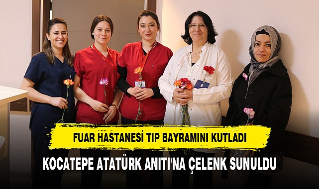 FUAR HASTANESİ TIP BAYRAMINI KUTLADI