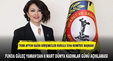 FUNDA GÜLEÇ YAMAN’DAN 8 MART DÜNYA KADINLAR GÜNÜ AÇIKLAMASI