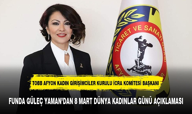 FUNDA GÜLEÇ YAMAN’DAN 8 MART DÜNYA KADINLAR GÜNÜ AÇIKLAMASI