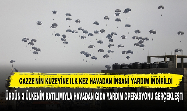 Gazze'nin Kuzeyine İlk Kez Havadan İnsani Yardım İndirildi