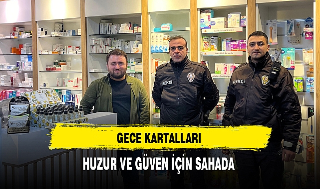 Gece Kartalları Huzur ve Güven İçin Sahada