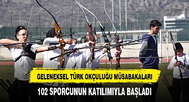 GELENEKSEL TÜRK OKÇULUĞU MÜSABAKALARI, 102 SPORCUNUN KATILIMIYLA BAŞLADI