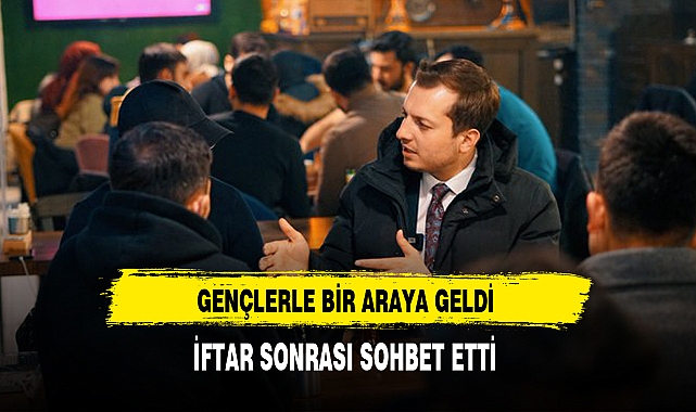 Gençlerle Bir Araya Geldi İftar Sonrası Sohbet Etti